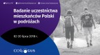 Badanie uczestnictwa mieszkańców Polski w podróżach 02-20.07.2018 Foto