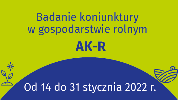 Ankieta koniunktury w gospodarstwie rolnym (formularz AK-R) od 14 do 31 stycznia 2022 r.