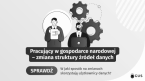 Pracujący w gospodarce narodowej – zmiana struktury źródeł danych Foto