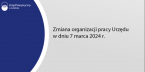 Zmiana organizacji pracy Urzędu w dniu 7&nbsp;marca 2024 r. Foto